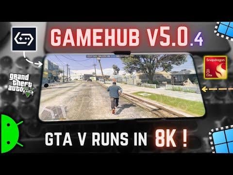 GameHub Emulator v5.0.4 on Snapdragon 8 Elite – GTA 5 Runs in 8K Test!